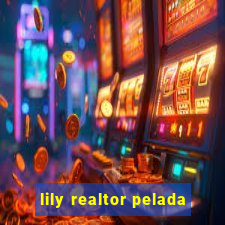 lily realtor pelada